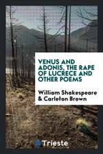 Venus and Adonis, the Rape of Lucrece and Other Poems. Edited by Carleton Brown