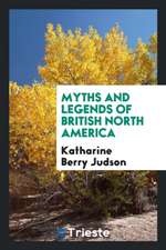 Myths and Legends of British North America