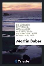 Die Jüdische Bewegung: Gesammelte Aufsätze Und Ansprachen