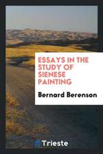 Essays in the Study of Sienese Painting