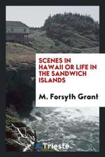 Scenes in Hawaii or Life in the Sandwich Islands