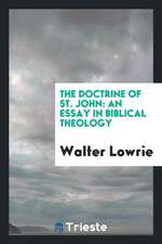 The Doctrine of St. John: An Essay in Biblical Theology