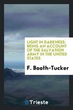 Light in Darkness: Being an Account of the Salvation Army in the United States