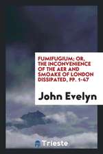 Fumifugium; Or, the Inconvenience of the Aer and Smoake of London