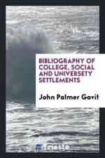 Bibliography of College, Social and Universety Settlements