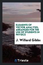 Elements of Vector Analysis Arranged for the Use of Students in Physics