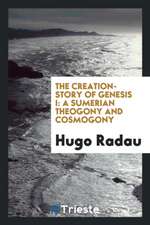 The Creation-Story of Genesis I.: A Sumerian Theogony and Cosmogony,