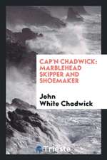 Cap'n Chadwick: Marblehead Skipper and Shoemaker