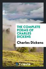 The Complete Poems of Charles Dickens