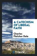 A Catechism of Liberal Faith