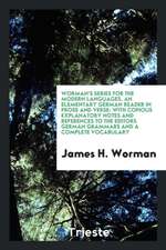 Worman's Series for the Modern Languages. an Elementary German Reader in Prose and Verse: With Copious Explanatory Notes and References to the Editors