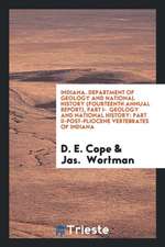 Indiana. Department of Geology and National History (Fourteenth Annual Report), Part I- Geology and National History: Part II-Post-Pliocene Vertebrate