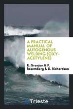 A Practical Manual of Autogenous Welding (Oxy-Acetylene)