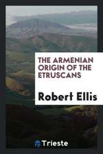 The Armenian Origin of the Etruscans