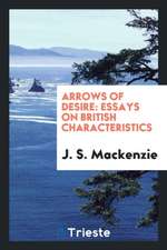 Arrows of Desire: Essays on British Characteristics