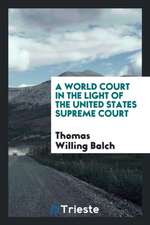 A World Court in the Light of the United States Supreme Court