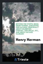 Between the Whiffs: Being Short Stories, Anecdotes, Odd Sayings, Principally about Celebrities Literary, Theatrical, Etc., and about Savag