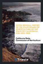 Seven Biennial Report of the State Board of Horticulture of the State of California, for 1899-1900