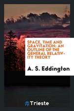 Space, Time and Gravitation: An Outline of the General Relativity Theory