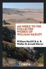 An Index to the Collected Works of William Hazlitt