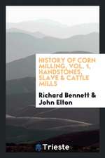 History of Corn Milling, Vol. 1, Handstones, Slave & Cattle Mills