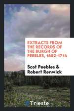 Extracts from the Records of the Burgh of Peebles, 1652-1714