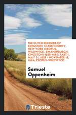 The Dutch Records of Kingston, Ulser County, New York (Esopus, Wildwyck, Swanenburgh, Kingston) 1658-1684; Part 1, May 31, 1658 - November 18, 1664; E