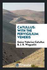 Catullus: With the Pervigilium Veneris