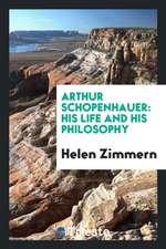 Arthur Schopenhauer: his life and his philosophy