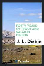 Forty Years of Trout and Salmon Fishing