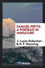 Samuel Pepys: A Portrait in Miniature