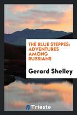 The Blue Steppes: Adventures Among Russians