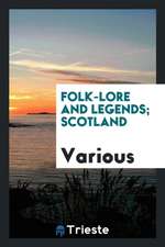 Folk-Lore and Legends; Scotland