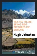 Travel Films: Being Pen Pictures of Europe