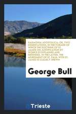 Harmonia Apostolica: Or, Two Dissertations, in the Former of Which the Doctrine of St. James on Justification by Works Is Explained and Def