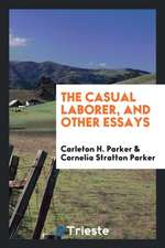 The Casual Laborer, and Other Essays