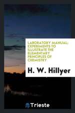 Laboratory Manual; Experiments to Illustrate the Elementary Principles of Chemistry