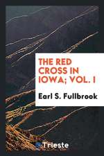 The Red Cross in Iowa; Vol. I