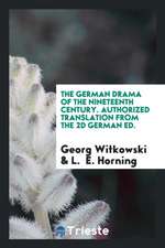 The German Drama of the Nineteenth Century. Authorized Translation from the 2D German Ed.