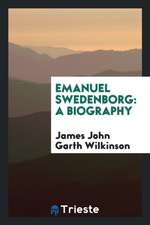 Emanuel Swedenborg: A Biography