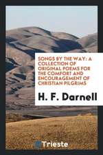 Songs by the Way: A Collection of Original Poems for the Comfort and Encouragement of Christian Pilgrims