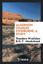 Algernon Charles Swinburne: A Study