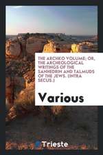 The Archko Volume; Or, the Archeological Writings of the Sanhedrin and Talmuds of the Jews. (Intra Secus.)