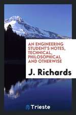 An Engineering Student's Notes, Technical, Philosophical and Otherwise