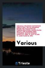 Chemical Weapons Convention (Treaty Doc. 103-21): Hearings Before the Committee on Foreign Relations, United States Senate, One Hundred Third Congress