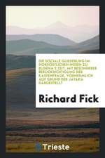 Die Sociale Gliederung Im Nordöstlichen Indien Zu Buddha's Zeit, Mit Besonderer Berücksichtigung Der Kastenfrage, Vornehmlich Auf Grund Der Jâtaka Dar