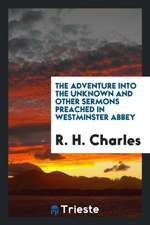 The Adventure Into the Unknown, and Other Sermons Preached in Westminster Abbey