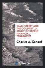 Wall Street and the Country, a Study of Recent Tendencies