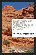 Immortality and the Unseen World; A Study in Old Testament Religion