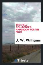 The Shell-Collector's Handbook for the Field